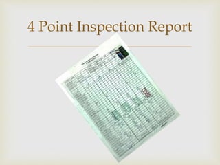 
4 Point Inspection Report
 