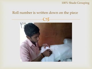 
Roll number is written down on the piece
100% Shade Grouping
 