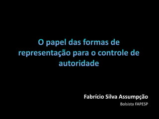 Fabrício Silva Assumpção
             Bolsista FAPESP
 