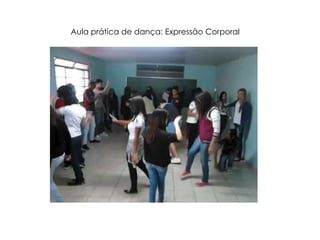 Aula prática de dança: Expressão Corporal
 