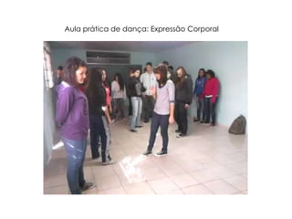 Aula prática de dança: Expressão Corporal
 