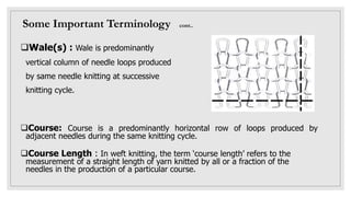 Basic Knitting Elements cont…
◦ Tuck Stitch :
◦ A tuck stitch is formed when a knitting needle holds its old loop and then...
