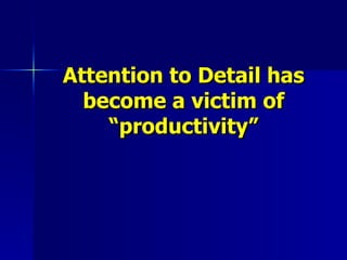Attention to Detail has become a victim of “productivity” 