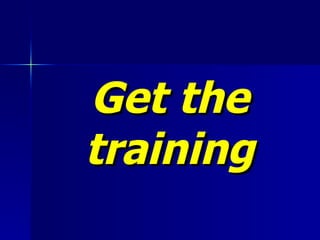 Get the training 