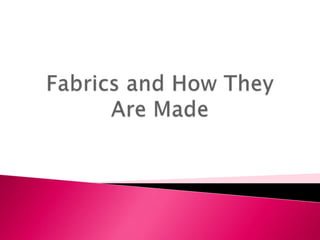 Fabrics and How They Are Made 