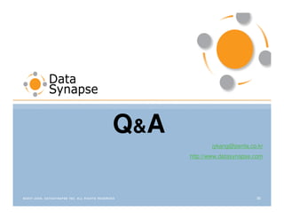 Q &A
              jykang@penta.co.kr
       http://www.datasynapse.com




                              36
 
