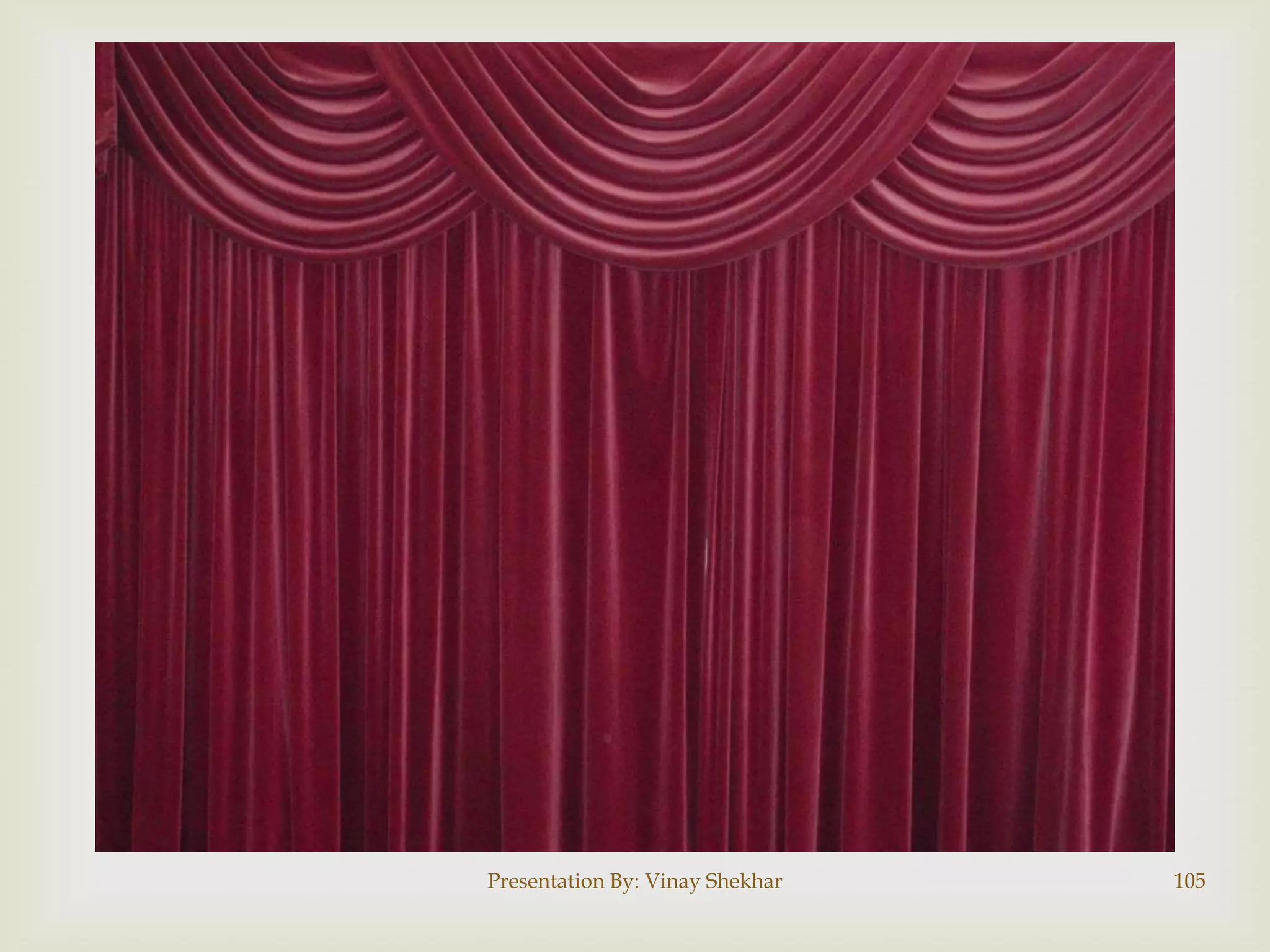 Presentation By: Vinay Shekhar

105

 