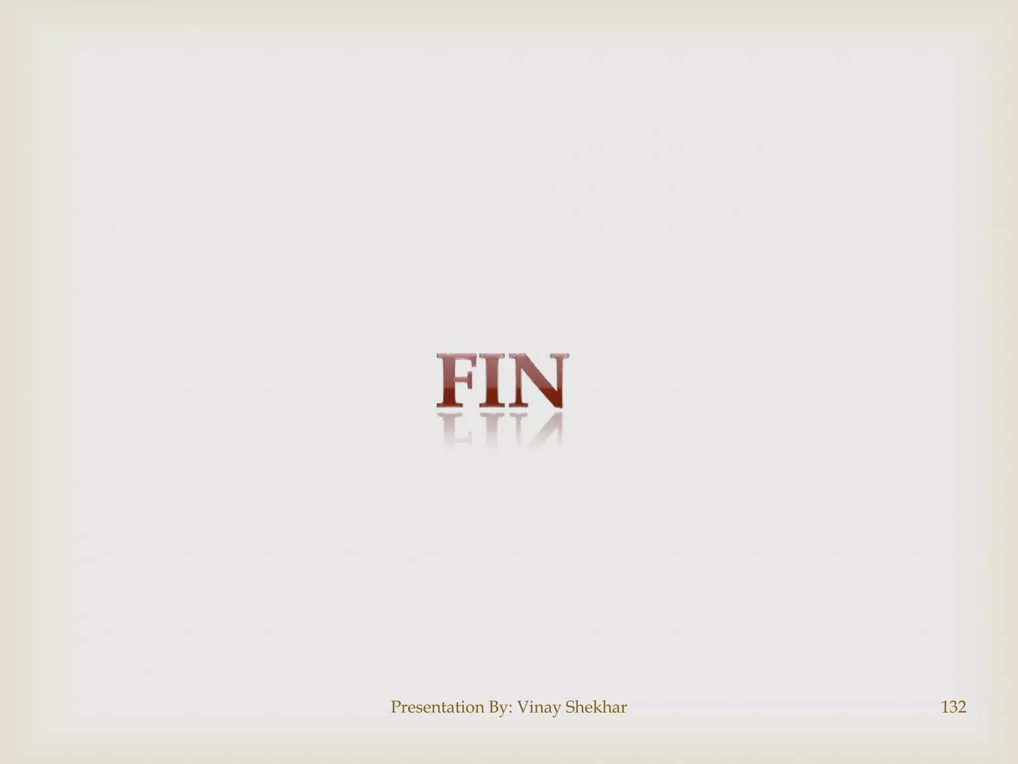 Presentation By: Vinay Shekhar

132

 