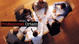 Profesyonel Ortam
 