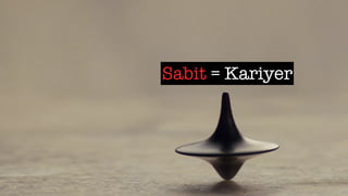 Sabit = Kariyer
 