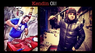 Kendin Ol!
 