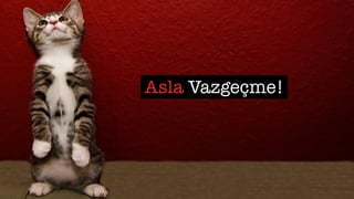Asla Vazgeçme!
 