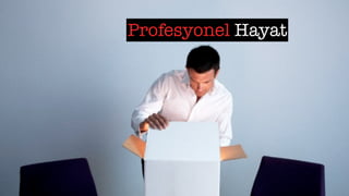 Profesyonel Hayat
 