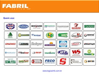Quem usa:




            www.logicainfo.com.br
 