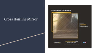 Cross Hairline Mirror
 