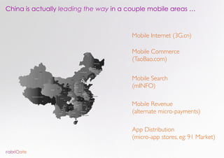 China is actually leading the way in a couple mobile areas …



                                       Mobile Internet (3G...