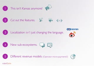 1   This isn't Kansas anymore!


2   Cut out the features.


3   Localization isn't just changing the language.


4   New ...