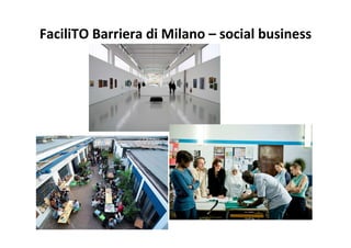 FaciliTO Barriera di Milano – social business
 