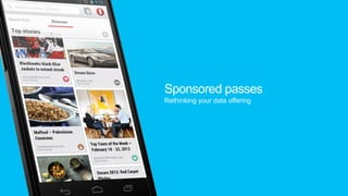Sponsored passes
Rethinking your data offering
 