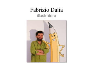 Fabrizio Dalia
  illustratore
 