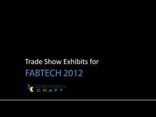 Trade Show Exhibits for
 