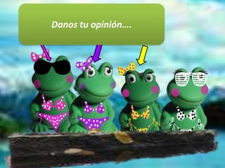 Danos tu opinión….
 