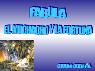 CHARO BODEGA EL MUCHACHO Y LA FORTUNA FABULA 