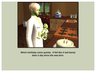 Wind’s birthday came quickly. It felt like it had barely
been a day since she was born.
 