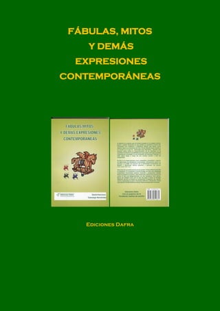 FÁBULAS, MITOS
    Y DEMÁS
  EXPRESIONES
CONTEMPORÁNEAS




    Ediciones Dafra
 