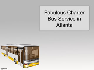 Fabulous Charter
Bus Service in
Atlanta
 