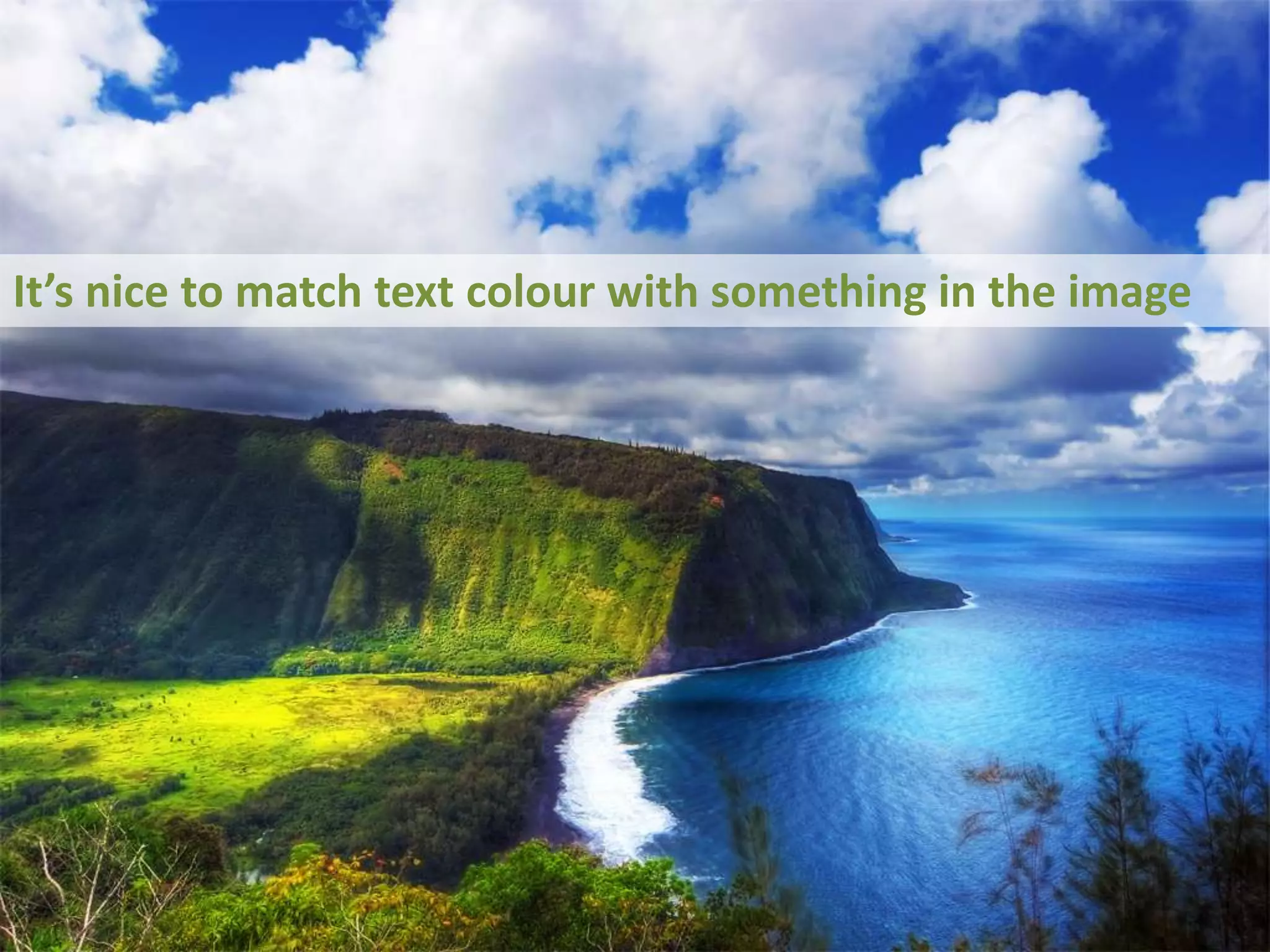 It’s nice to match text colour with something in the image