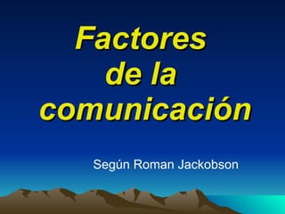 Factores  de la  comunicación ,[object Object]