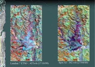Landsat 7 ETM+ : 457rvb (17/10/99) Spot XI : 342 rvb (27/04/00)
 