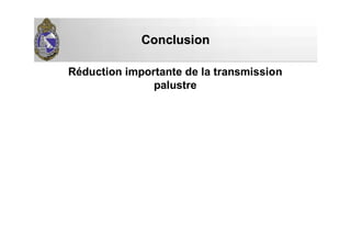 Réduction importante de la transmission
palustre
ConclusionConclusion
 