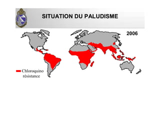 SITUATION DU PALUDISMESITUATION DU PALUDISME
Chloroquino
résistance
2006
 