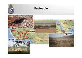 ProtocoleProtocole
DakarDakar
NiameyNiamey
DjiboutiDjibouti
SouthSouth DananDananéé
 