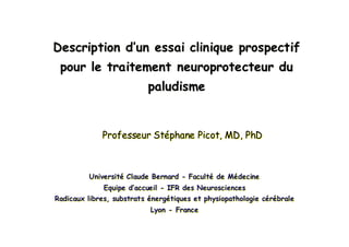 Description d’un essai clinique prospectif
pour le traitement neuroprotecteur du
paludisme
Description dDescription d’’unu...