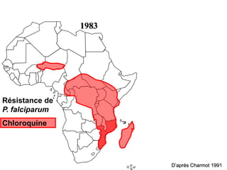 1983
Résistance de
P. falciparum
Chloroquine
D’après Charmot 1991
 