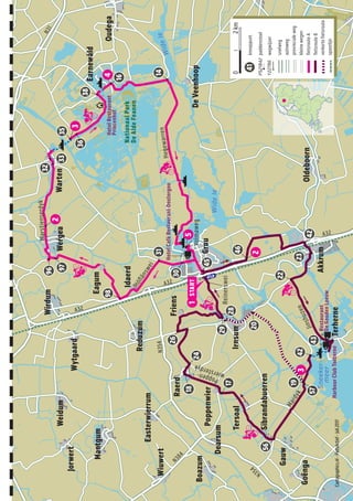 A32
N31
N354
N384
N354
A32
A32
NationaalPark
DeAldeFeanen
Volmaweg
Jinshuzen
Mardyk
Poppen- wiersterdyk
Reinerswei
Grou
Irnsum
Akkrum
Oldeboorn
Reduzum
Eagum
Idaerd
Friens
Wirdum
Wergea
Mantgum
Jorwert
Weidum
Wytgaard
Terherne
Gauw
Sibrandabuorren
Tersoal
Raerd
Poppenwier
Boazum
Dearsum
Easterwierrum
Wiuwert
Goënga
Warten
Earnewâld
Oudega
DeVeenhoop
Hegewarren
Hôflânswei
Warstienserdyk
WideIe
WideIe
Sneeker-
meer
HotelRestaurant
Princenhof
HotelCaféRestaurantOostergoo
HarbourClubTerherne
Restaurant
DeGoudenLeeuw
S
k
kk
START1
2
2
3
3
4
5
paddenstoel
wegwijzer
snelweg
autoweg
provincialeweg
kleinewegen
fietsrouteA
fietsrouteB
verkortefietsroute
spoorlijn
PS21842
Y22786
knooppunt41
45
46
42
23
22
43
42
20
28
19
56
17
18
24
26
29
57
30
31
98
96
97
32
33
36
38
16
14
35
02km1
Cartographics.nl-FietsActief-Juli2017
Route
 
