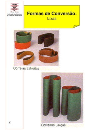 17
Formas de Conversão:
Lixas
 