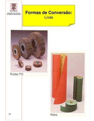 19
Formas de Conversão:
Lixas
 