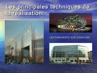LESLES PAREMENTS SUR OSSATUREPAREMENTS SUR OSSATURE
Les principales techniques deLes principales techniques de
la réalisation:la réalisation:
 