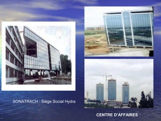 SONATRACH : Siége Social Hydra
CENTRE D’AFFAIRES
 
