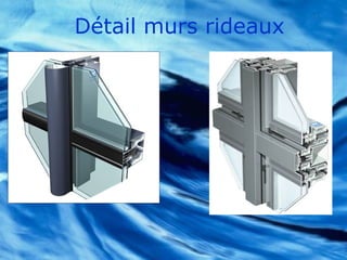 Détail murs rideaux
 