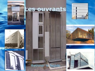 Les ouvrants
Rythmer la façade
 