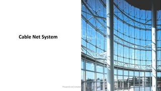 Cable Net System
Preapred and complied by - Vinay Srivastava
 