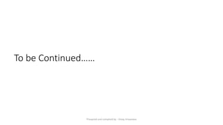 To be Continued……
Preapred and complied by - Vinay Srivastava
 