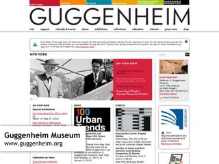 Guggenheim Museum 
www.guggenheim.org 
 