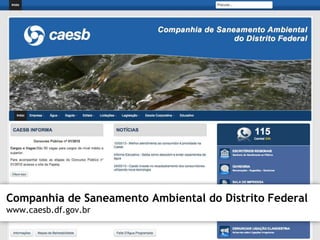 Companhia de Saneamento Ambiental do Distrito Federal 
www.caesb.df.gov.br 
 