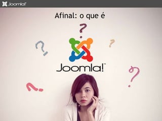 Afinal: o que é 
 
